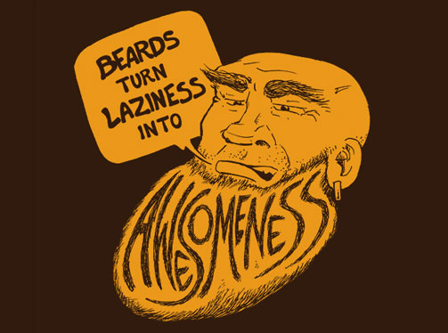 Beards Turn Laziness into Awesomeness